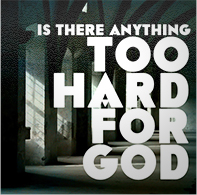 Powerhouse of Deliverance - Is There Anything Too Hard For God